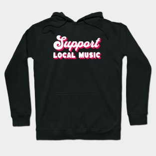 Support Local Music Hoodie